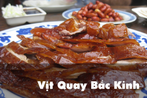 VỊT QUAY BẮC KINH – món ăn danh bất hư truyền