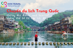 [Bật mí] Những địa điểm bạn không nên bỏ lỡ khi tới Trung Quốc