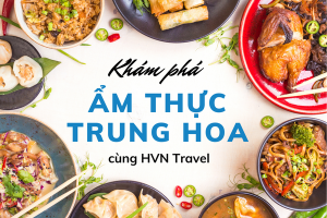 Ẩm thực Trung Hoa – Những món ăn không thể bỏ lỡ