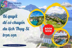 Bí quyết để có chuyến du lịch Thụy Sĩ trọn vẹn