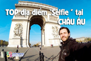Top những địa điểm selfie tại châu âu không thể bỏ lỡ