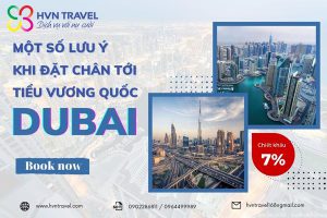 Một số lưu ý khi đặt chân tới thăm tiểu vương quốc Dubai