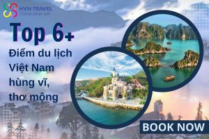 Chiêm ngưỡng top 6+ địa điểm du lịch Việt Nam thơ mộng