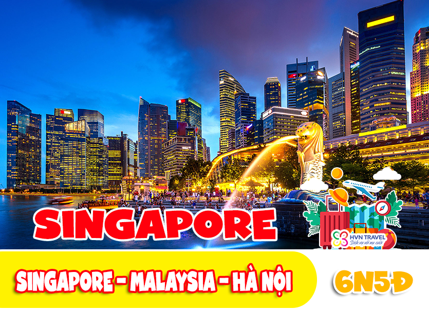 HÀ NỘI – SINGAPORE – MALAYSIA – HÀ NỘI