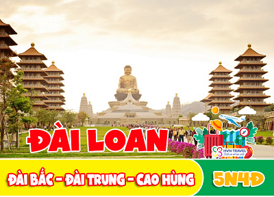 KHÁM PHÁ ĐÀI LOAN – “ĐÀI BẮC – ĐÀI TRUNG – NAM ĐẦU – CAO HÙNG”