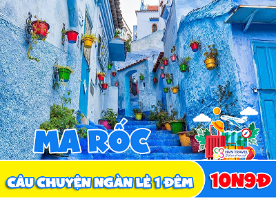 Tour du lịch Maroc  – Thế giới bước thẳng ra từ câu chuyện  ngàn lẻ 1 đêm